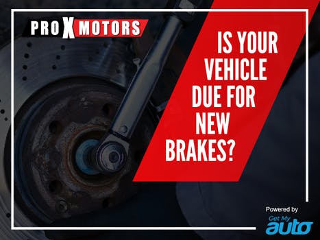 Is Your Vehicle Due for New Brakes ProXMotors