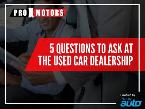 5 Questions to Ask at the Used Car Dealership ProXMotors