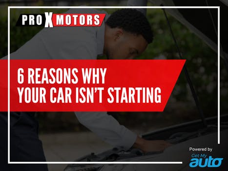 6 Reasons Why Your Car Isnâ€™t Starting ProXMotors