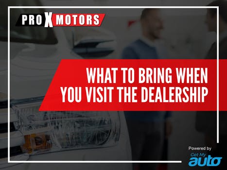 What to Bring When You Visit the Dealership