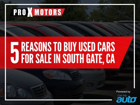 5 Reasons to Buy Used Cars for Sale in South Gate, CA