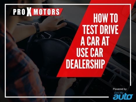 How to Test Drive a Car at the Used Car Dealership ProXMotors