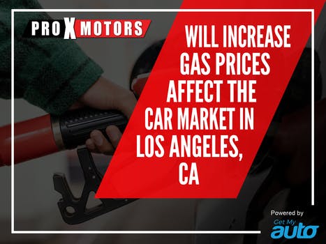 Will Increased Gas Prices Affect the Car Market in  Los Angeles, CA