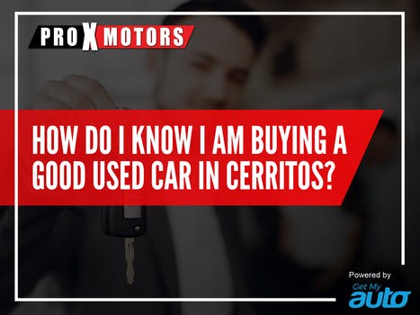 How do I know I am buying a Good Used Car  in Cerritos