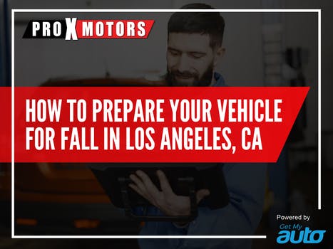 How to Prepare your Vehicle for a Fall in Los  Angeles, Ca