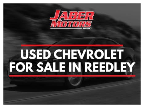 USED CHEVROLET FOR SALE IN REEDLEY - JABER MOTORS