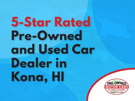 5-Star Rated Pre-Owned and Used Car Dealer in Kona, HI