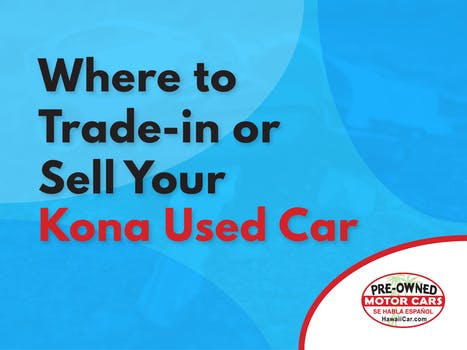 Where to Trade-in or Sell Your Kona Used  Car