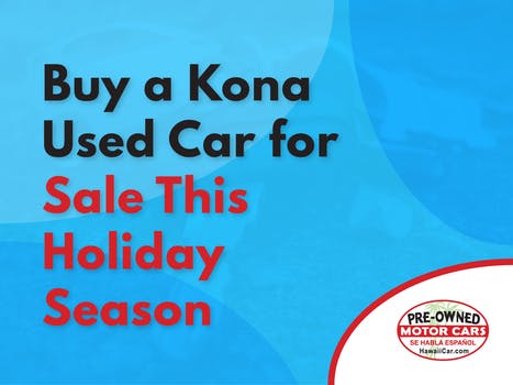 Buy a Kona Used Car for Sale This Holiday  Season