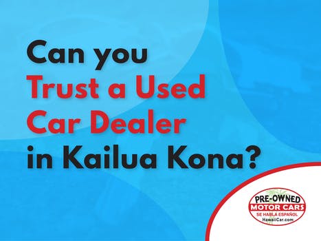 Can you Trust a Used Car Dealer in  Kailua Kona