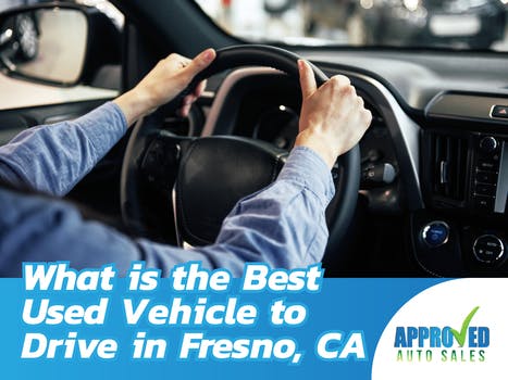 What is the Best Used Vehicle to Drive in  Fresno, Ca