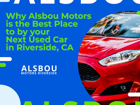 Why Alsbou Motors is the Best Place to by your Next Used Car in Riverside, CA