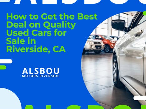 How to Get the Best Deal on Quality Used  Cars for sale in Riverside, CA