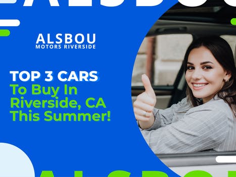 Top 3 Cars To Buy In Riverside, CA This Summer