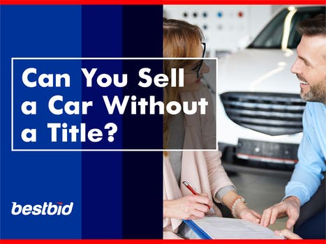 Can You Sell a Car Without a Title- BESTBID