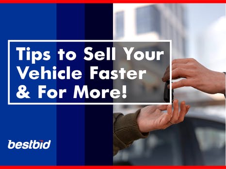 Tips to Sell Your Vehicle Faster and For More