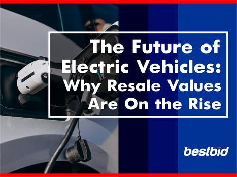 The Future of Electric Vehicles: Why Resale Values Are On the Rise- BESTBID