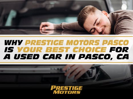 Why Prestige Motors Pasco is Your Best Choice For a Used  Car in Pasco, WA