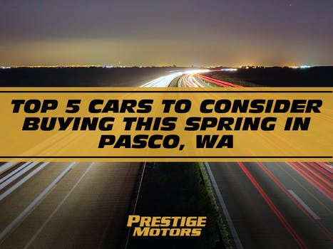 Top 5 Cars to Consider Buying This Spring in  Pasco, WA