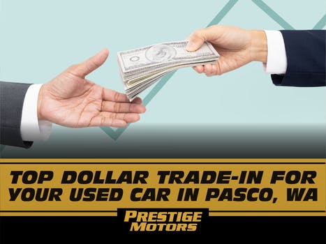 Top Dollar Trade-in for Your Used Car in  Pasco, WA