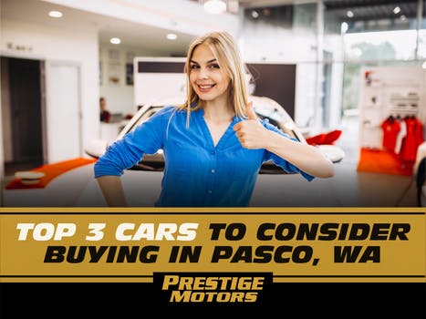 Top 3 Cars To Consider Buying In Pasco, WA