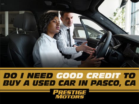 Do I need Good Credit to Buy a Used Car in  Pasco, Wa