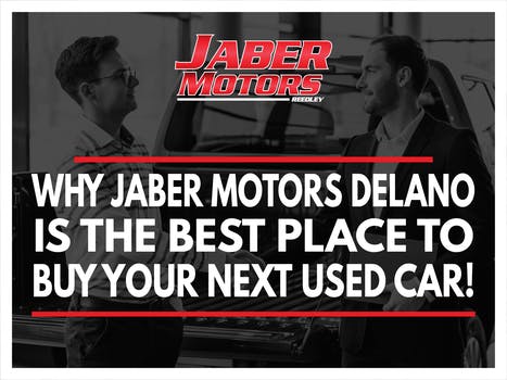 Why Jaber Motors Delano Is The Best Place To Buy Your Next Used Car!