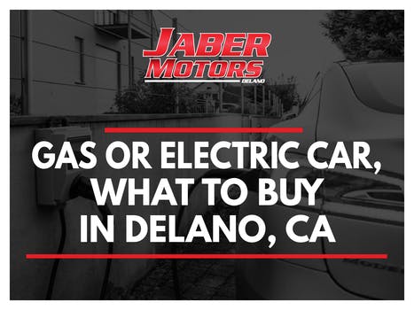 Gas or Electric Car, What to buy in Delano, CA