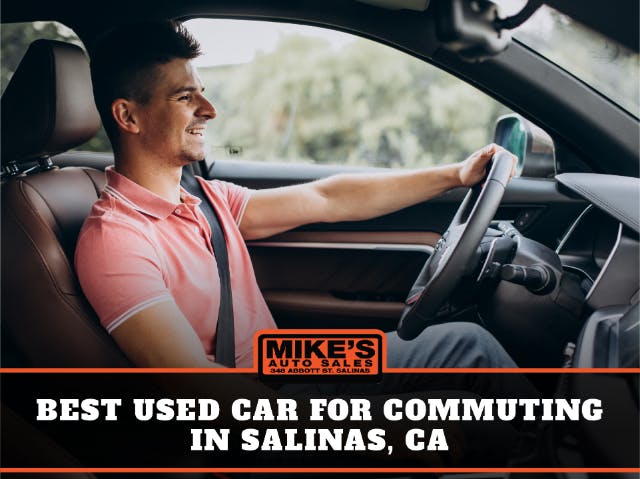 Best Used Car For Commuting in Salinas, Ca