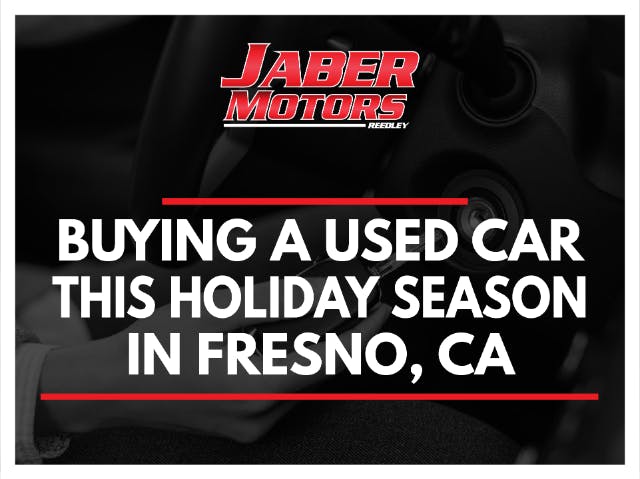 Buying a Used Car this Holiday Season in  Fresno, Ca
