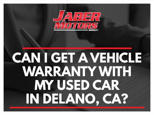 Can I Get a Vehicle Warranty With my Used  Car in Delano, CA