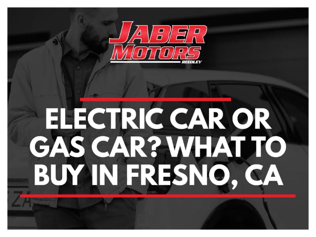 Electric Car or Gas Car? What to Buy in Fresno, Ca