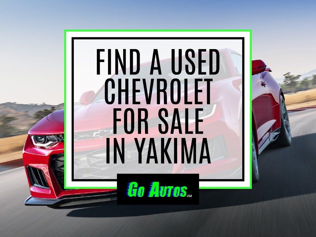 Find a Used Chevrolet for Sale in Yakima