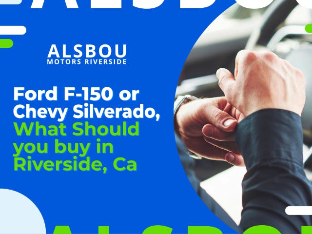 Ford F 150 Or Chevy Silverado, What Should You Buy  in Riverside, CA