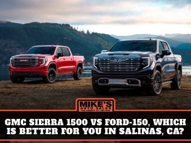 GMC Sierra 1500 vs Ford-150, Which is Better for you in Salinas, Ca
