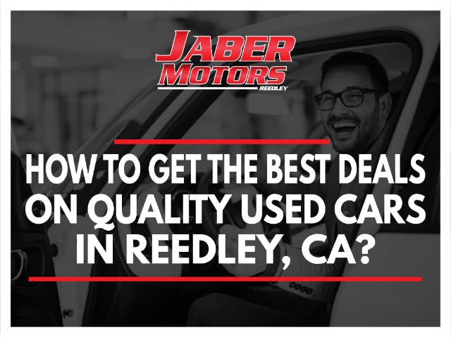 How to Get the Best Deals on Quality Used  Cars in Fresno, Ca