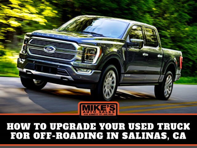 How to Upgrade Your Used Truck for Off-Roading in Salinas, CA