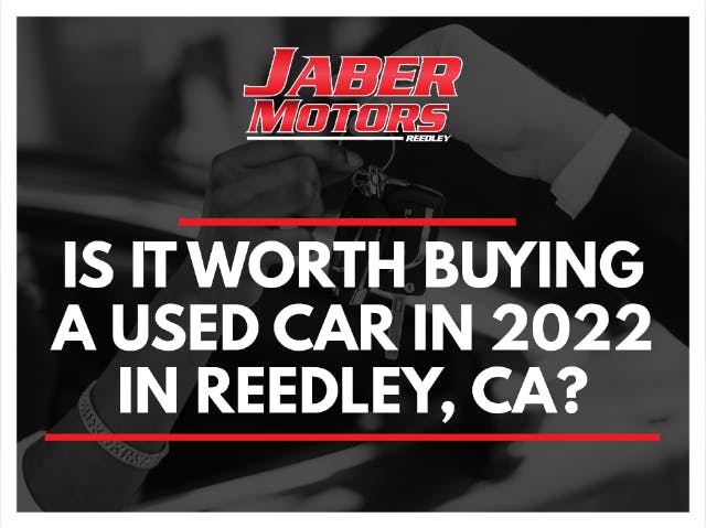Is it worth Buying a Used Car in 2022 in  Fresno, Ca