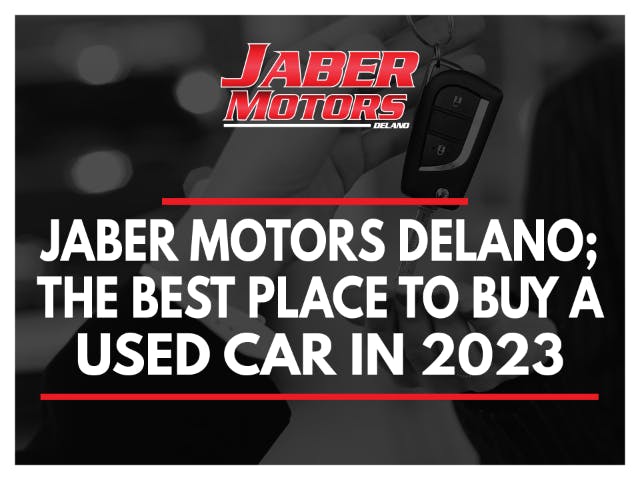 Jaber Motors Delano: The Best Place to Buy a Used Car in 2023