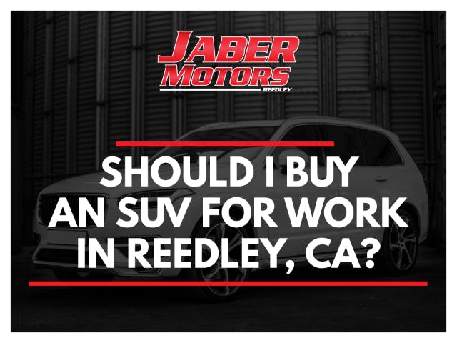Should I buy an SUV for Work in Fresno,  Ca