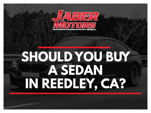 Should you buy a Sedan in Fresno, Ca