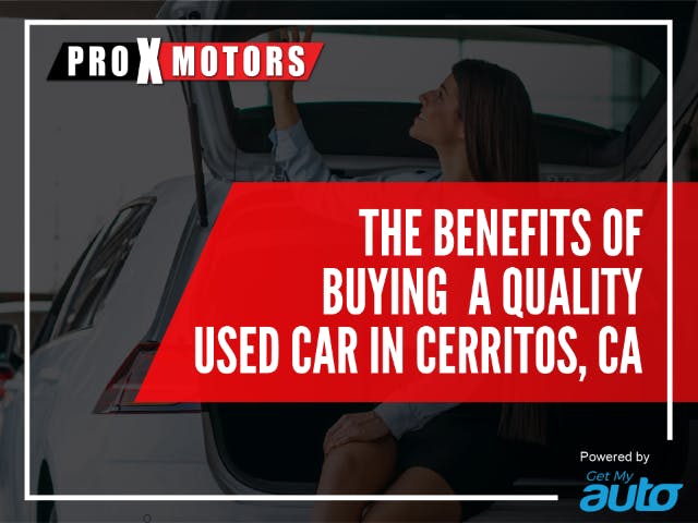 The Benefits of Buying a Quality Used Car in Cerritos, CA
