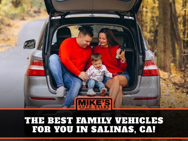 The Best Family Vehicles For You In Salinas, CA!