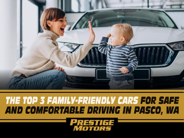 The Top 3 Family-Friendly Cars for Safe and Comfortable Driving in Pasco, Wa