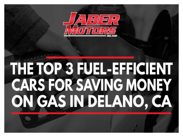 The Top 3 Fuel-Efficient Cars for Saving Money on Gas in Delano, Ca