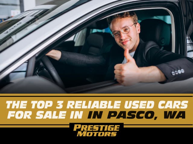 The Top 3 Reliable Used Cars for Sale in Pasco, WA