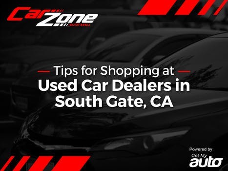Tips for Shopping at Used Car Dealers in South Gate, CA