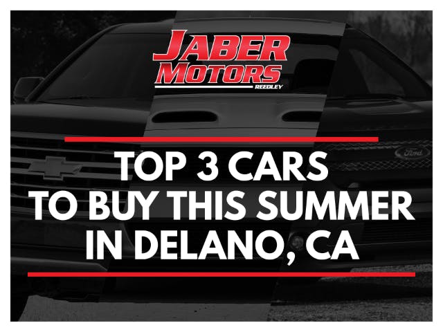Top 3 Cars To Buy This Summer in Delano,Ca