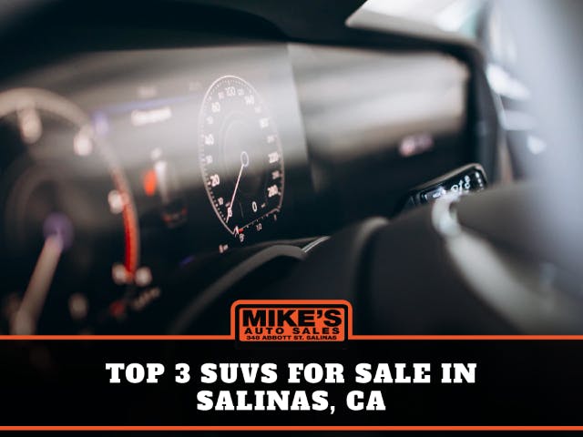 Top 3 SUVs for Sale in Salinas, Ca