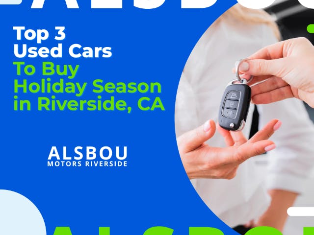 Top 3 Used Cars To Buy Holiday Season  in Riverside, CA